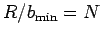$ R/b_{\rm min}=N$