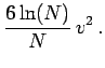 $\displaystyle {6\ln(N)\over N}\, v^2\,.$