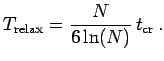 $\displaystyle T_{\rm relax} = {N\over 6\ln(N)}\,t_{\rm cr}\,.$