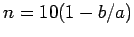 $ n=10(1-b/a)$