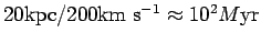 $ 20{\hbox{\rm kpc}}/200{\hbox{\rm km s$^{-1}$}}\approx 10^2 M{\hbox{\rm yr}}$
