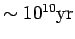 $ \sim 10^{10}{\hbox{\rm yr}}$