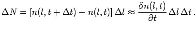 $\displaystyle \Delta N=[n(l,t+\Delta t)-n(l,t)]\,\Delta l\approx {\partial n(l,t)\over\partial t}\,\Delta l\,\Delta t\,.$