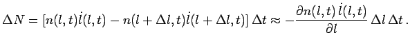 $\displaystyle \Delta N=[n(l,t)\dot l(l,t)-n(l+\Delta l,t)\dot l(l+\Delta l,t)]\...
...t\approx -{\partial n(l,t)\,\dot l(l,t)\over \partial l}\,\Delta l\,\Delta t\,.$