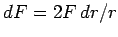 $ dF=2F\,dr/r$