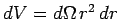 $ dV=d\Omega\,r^2\,dr$