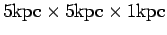 $ 5{\hbox{\rm kpc}}\times5{\hbox{\rm kpc}}\times1{\hbox{\rm kpc}}$