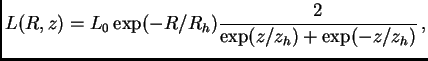 $\displaystyle L(R,z)=L_0 \exp(-R/R_h) {2\over \exp(z/z_h)+\exp(-z/z_h)} ,$
