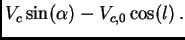 $\displaystyle V_c\sin(\alpha) - V_{c,0}\cos(l) .$