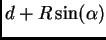 $\displaystyle d+R\sin(\alpha)$