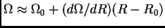 $ \Omega\approx\Omega_0+(d\Omega/dR)(R-R_0)$