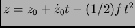 $ z=z_0+\dot z_0
t-(1/2)f t^2$