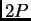 $ 2P$