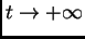 $ t\rightarrow +\infty$