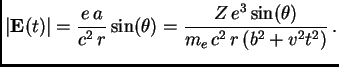 $\displaystyle \vert{\bf E}(t)\vert = {e a\over c^2 r}\sin(\theta)={Z e^3\sin(\theta)\over m_e c^2 r (b^2+v^2t^2)} .$