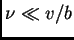 $ \nu\ll
v/b$