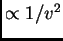 $ \propto 1/v^2$