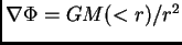 $ \nabla\Phi=GM(<r)/r^2$