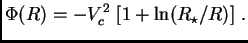 $\displaystyle \Phi(R) = -V_c^2\,\left[1+\ln(R_\star/R)\right]\,.$