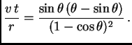 $\displaystyle {v t\over r} = {\sin\theta (\theta-\sin\theta)\over (1-\cos\theta)^2} .$