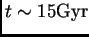 $ t\sim 15{\hbox{\rm Gyr}}$