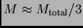 $ M\approx M_{\rm total}/3$