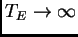 $ T_E\rightarrow \infty$