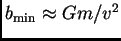$ b_{\rm min}\approx Gm/v^2$