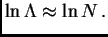 $\displaystyle \ln\Lambda\approx \ln N .$