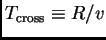 $ T_{\rm cross}\equiv R/v$
