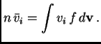 $\displaystyle n \bar v_i=\int v_i f d\hbox{$\bf v$} .$