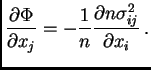 $\displaystyle {\partial\Phi\over\partial x_j} = -{1\over n}{\partial n\sigma^2_{ij}\over \partial x_i} .$