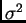 $ \sigma^2$