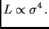 $\displaystyle L\propto \sigma^4 .$