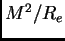 $ M^2/R_e$
