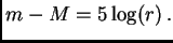 $\displaystyle m-M=5\log(r) .$