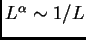 $ L^\alpha\sim
1/L$