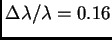 $ \Delta\lambda/\lambda=0.16$
