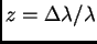 $ z=\Delta\lambda/\lambda$