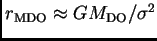 $ r_{\rm MDO}\approx {GM_{\rm DO}/ \sigma^2}$