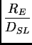 $\displaystyle {R_E\over D_{SL}}$
