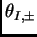 $ \theta_{I,\pm}$