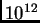 $ 10^{12}$